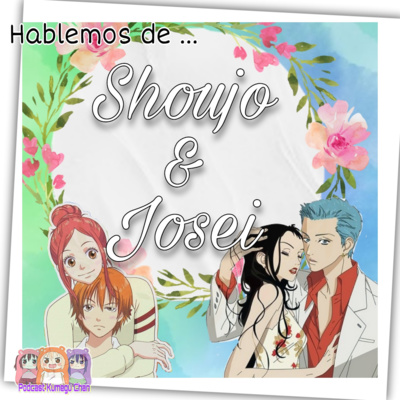 Josei vs shojo rivales o hermanos // ¿se podrá ser solo fan de uno ?// podcast anime y manga Hola kumegu!!