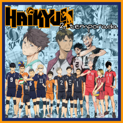 HAIKYUU 2 temporada: ¿Los cuervos del Karasuno tomaran vuelo?// Resumen anime podcast- Kumegu Chan 