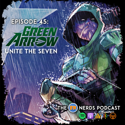 Green Arrow: Unite the Seven | FN #45