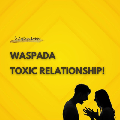 Waspada Toxic Relationship!