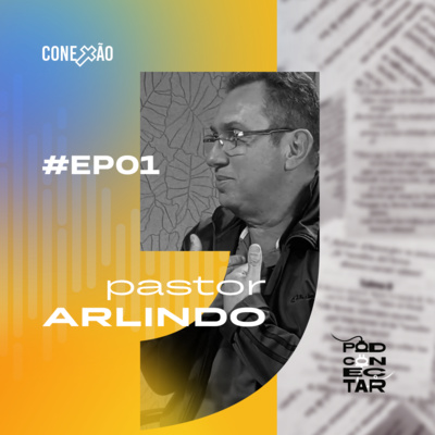 Arlindo | PodConectar #01