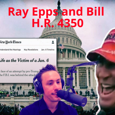 Ray Epps & Bill H.R. 4350: Another 'Conspiracy Theory' Debunked? - #42