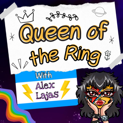 Queen of the Ring with Alex Lajas
