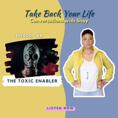 The Toxic Enabler, Part 1 of 2