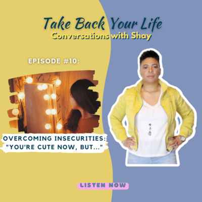 Overcoming Insecurities: "You're Cute Now, But..."