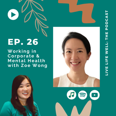 26 - Working in Corporate & Mental Health with Zoe Wong (Part 1 of 2)