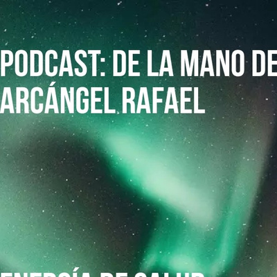 C8: De la Mano de Arcangel Rafael