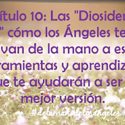 C10: Las Diosidencias de la Mano de los Ángeles 