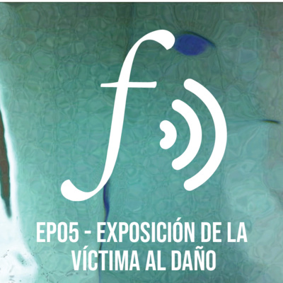 Episodio 05: Exposición de la víctima al daño