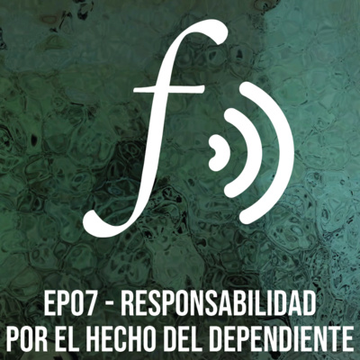  Episodio 07: Responsabilidad del empresario por el hecho del dependiente