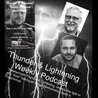 Thunder & Lightening Podcast Episode 1 @Psychic Gavin Thunder & Lightening Podcast Episode 1 @Psychic Gavin