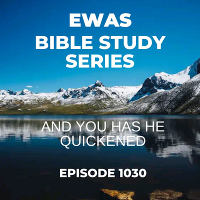 And you has he quickened.