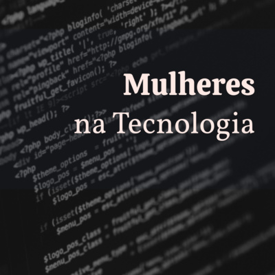 #001 Mulheres na tecnologia