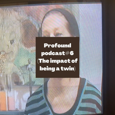Profound podcast#6 (The impact of being a twin)