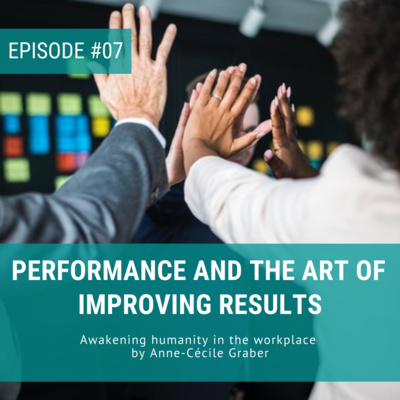 Performance and the art of improving results [Episode 07]