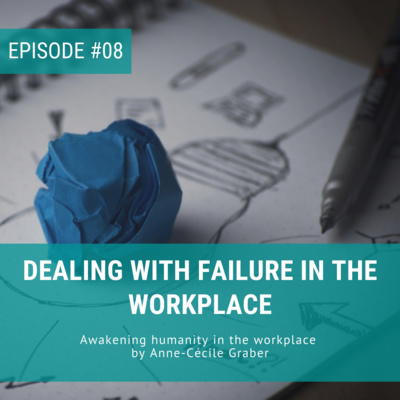 Dealing with failure in the workplace [Episode 08]