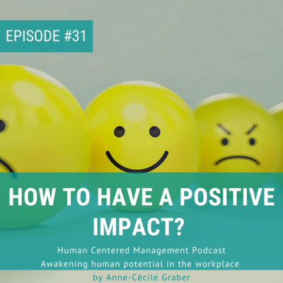 How to have a positive impact? [Episode 31]