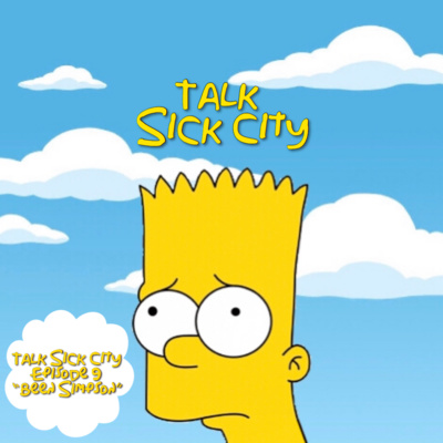 Talk Sick City Episode 9 : Been Simpson