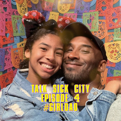 Talk Sick City Episode 4 : "Girl Dad"