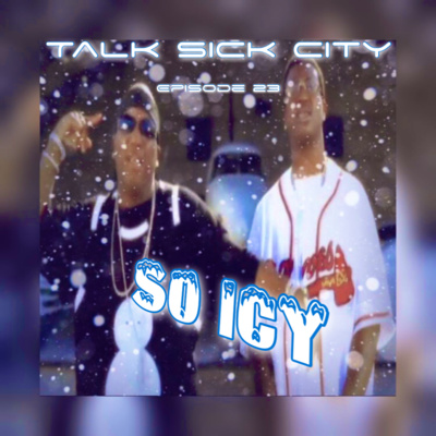 Talk Sick City Episode 23 : So Icy