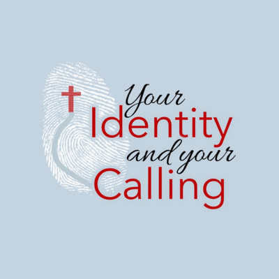 Your Identity and Your Calling episode artwork