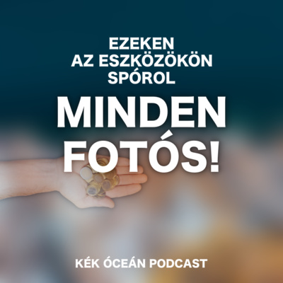 Milyen eszközökön spórol minden kezdő fotós? | Kék Óceán Podcast #38