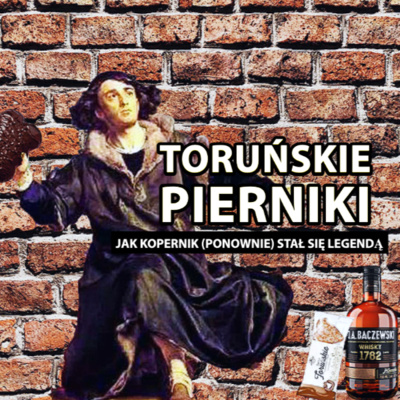 [64.] HISTORIA PIERNIKÓW TORUŃSKICH i KATARZYNEK, czyli Kopernik była Fabryką. *nie słuchać na głodnego*