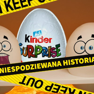 [71.] Od włoskiej tradycji wielkanocnej do rygorystycznego zakazu w USA. Niespodziewana Historia KINDER NIESPODZIANKI