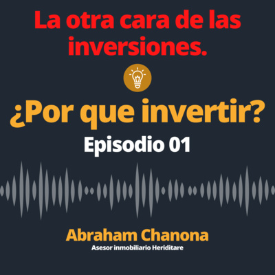 Episodio 01: ¿Por qué invertir? Episodio 01: ¿Por qué invertir?