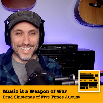 Music is a Weapon for War. Guest: Brad Skistimas from Five Times August
