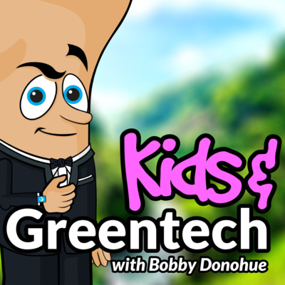 Kids & Greentech with Bobby Donohue | Planet Bonehead