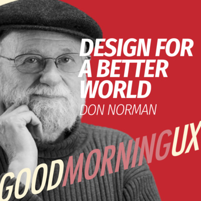 Design for a better world with With Donald Norman | Good Morning UX