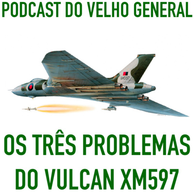 0002-Os três problemas do Vulcan XM597