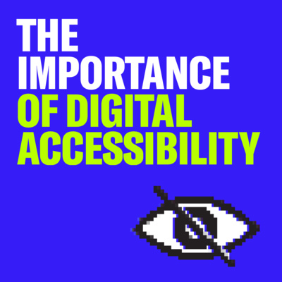 The Importance of Digital Accessibility