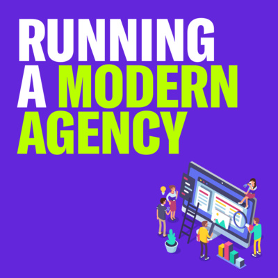 Running a Modern Agency