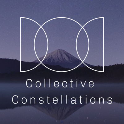 Epi. 1 | Welcome to Collective Constellations!