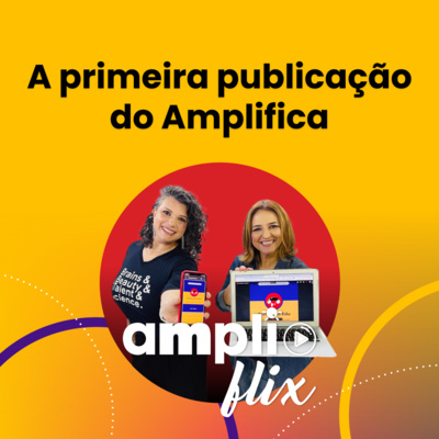 AMPLIFLIX 139 - A primeira publicação do Amplifica