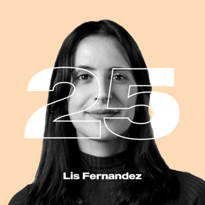 Ep. 25 | “El UX es una disciplina 100% digital”. ft Lis Fernandez 