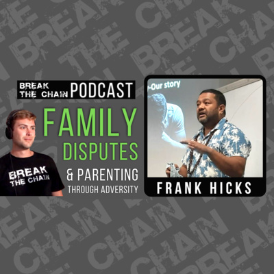 #36 - Family Disputes (Parenting Through Adversity) with Frank Hicks #36 - Family Disputes (Parenting Through Adversity) with Frank Hicks