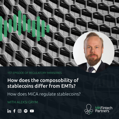 How does the composobility of stablecoins differ from EMTs? How does MiCA regulate stablecoins? - with Aleksi Grym