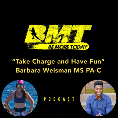 EP 96: "Take Charge and Have Fun" featuring Triathlete, Marathon, mother, and Physician Assistant Barbara Weisman, MS, PA-C episode artwork