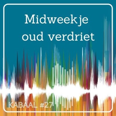 #27 midweekje oud verdriet