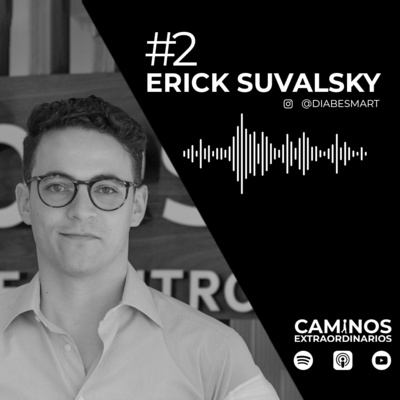 Erick Suvalsky. Trabajar en Wall Street, dejarlo todo para emprender y como vivir 100 años aún teniendo diabetes.