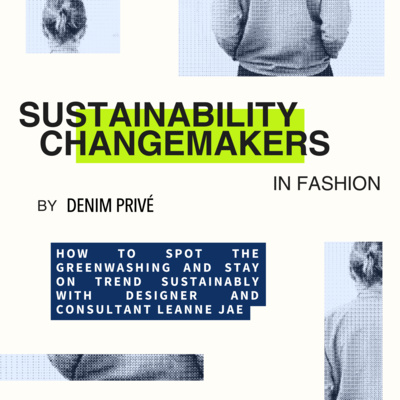 Sustainability Changemakers in Fashion by Denim Privé