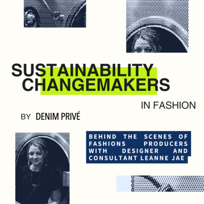 Sustainability Changemakers in Fashion by Denim Privé
