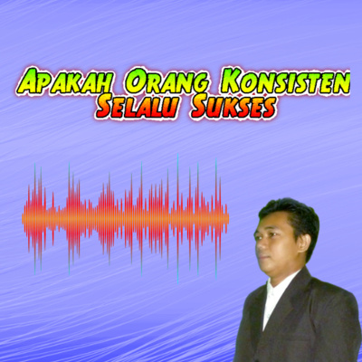 Apakah Orang Konsisten Selalu Sukses episode artwork