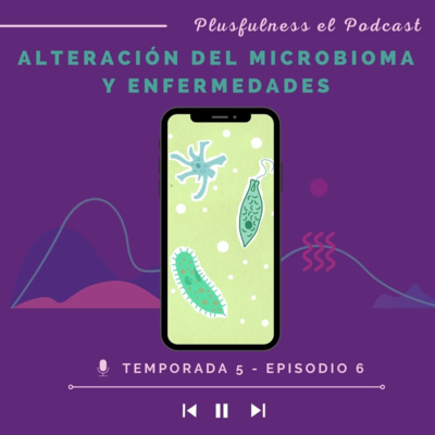 Alteración del microbioma y enfermedades - Temp. 5/Ep. 6