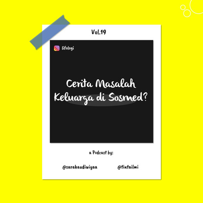 VOL. 19 - CERITA MASALAH KELUARGA DI SOSMED?