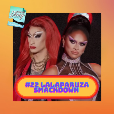 #22 LaLaPaRUza Smackdown! REVIEW S15 - EP 8