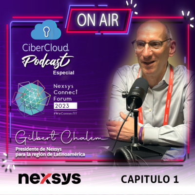 Capitulo 1 - Temporada 2 - Gilbert Chalem - Nexsys Connect Forum 2023 Capitulo 1 - Temporada 2 - Gilbert Chalem - Nexsys Connect Forum 2023